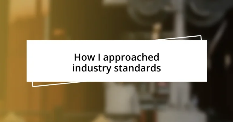 How I approached industry standards