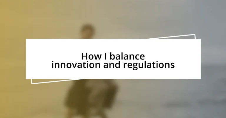 How I balance innovation and regulations