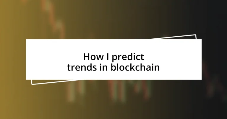 How I predict trends in blockchain