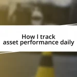 How I track asset performance daily