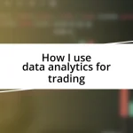 How I use data analytics for trading