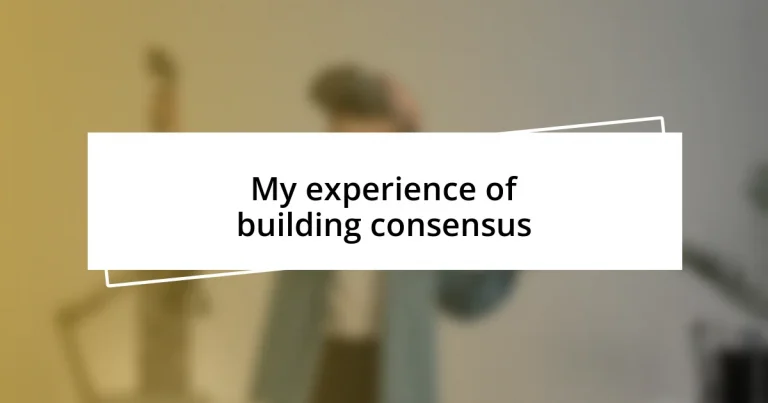 My experience of building consensus