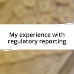 My experience with regulatory reporting