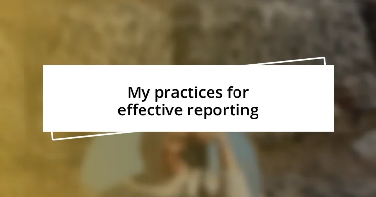 My practices for effective reporting