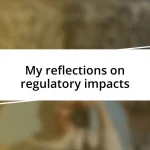 My reflections on regulatory impacts