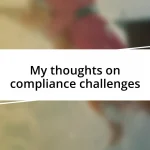 My thoughts on compliance challenges