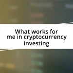 What works for me in cryptocurrency investing