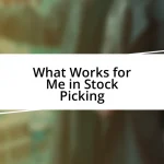 What Works for Me in Stock Picking