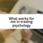 What works for me in trading psychology