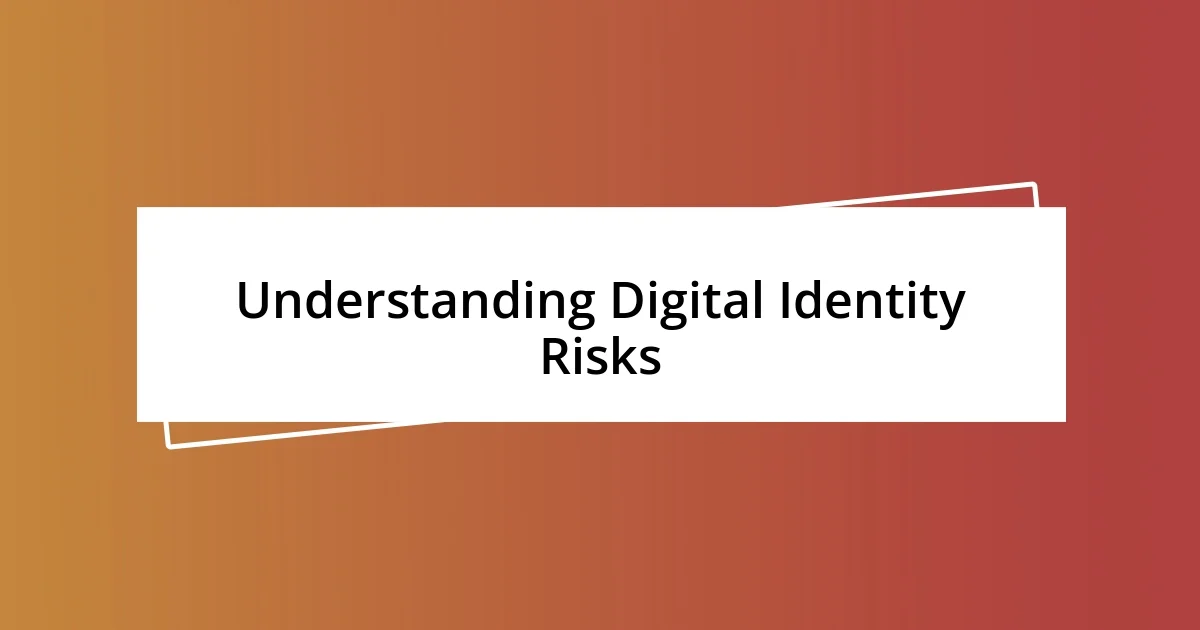 Understanding Digital Identity Risks