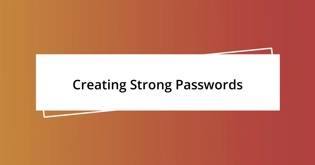 Creating Strong Passwords