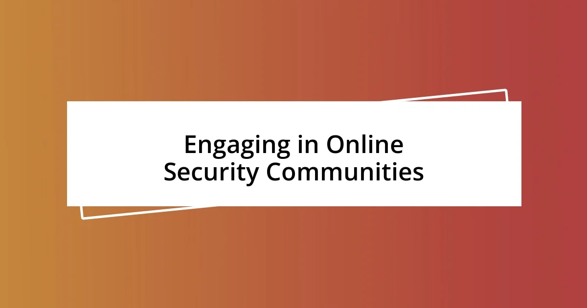 Engaging in Online Security Communities