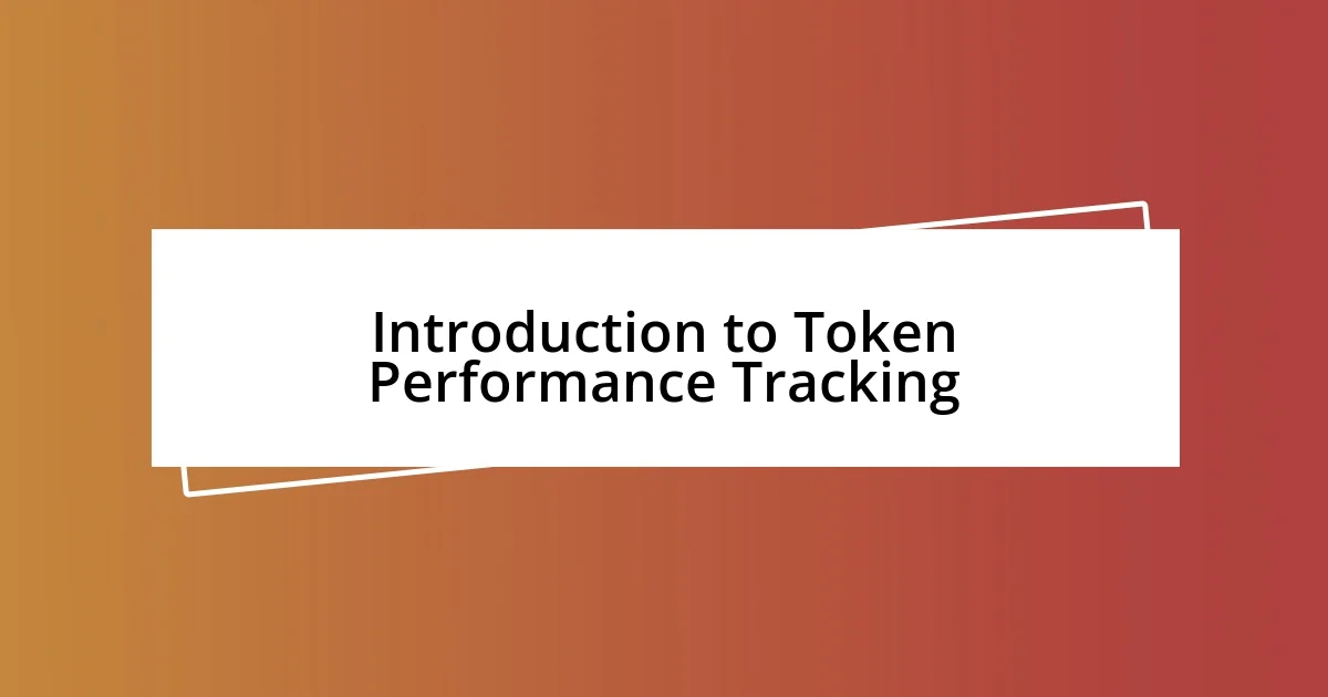 Introduction to Token Performance Tracking