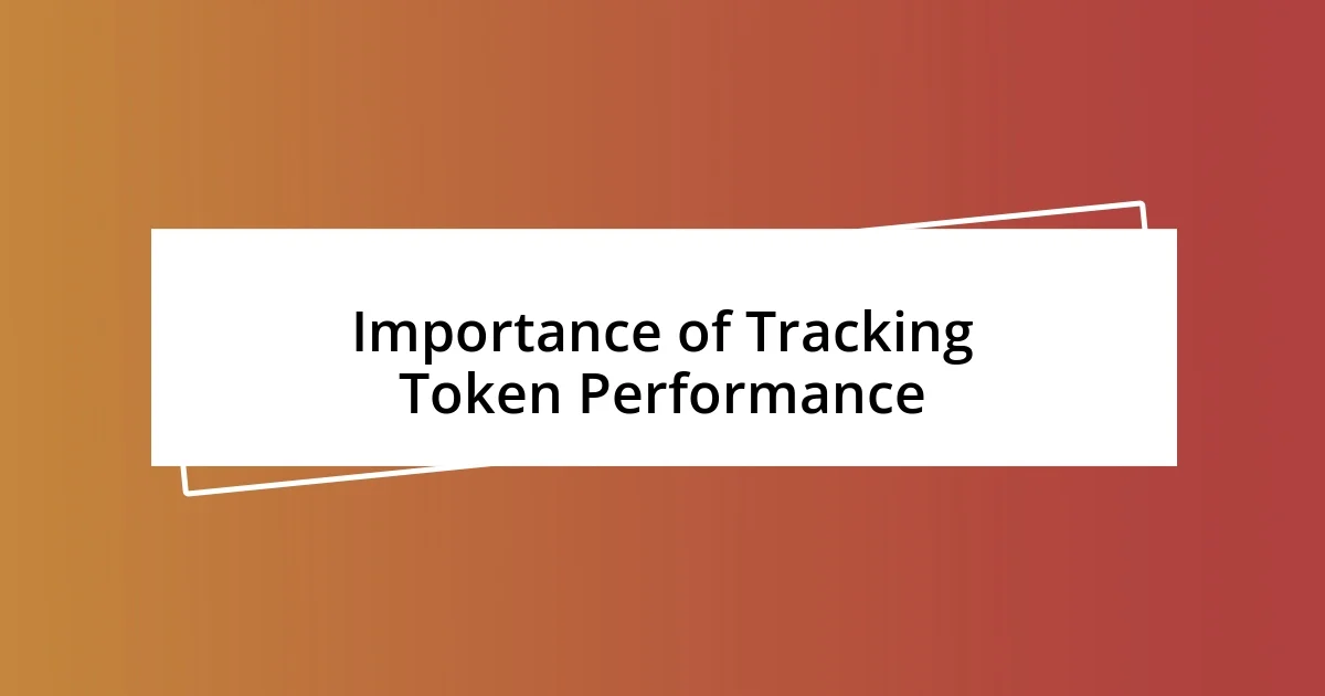 Importance of Tracking Token Performance