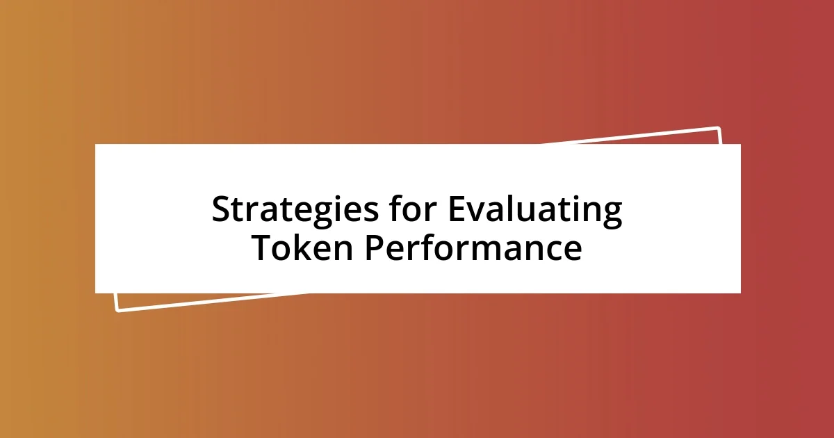 Strategies for Evaluating Token Performance