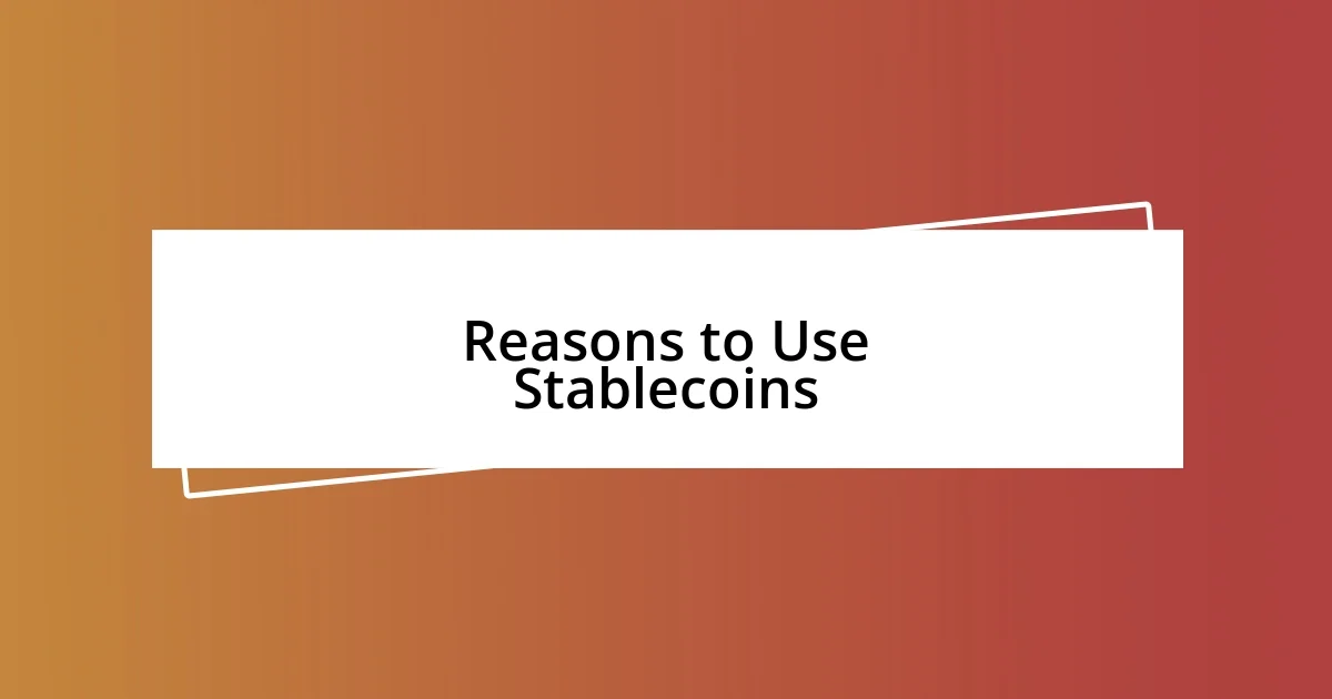 Reasons to Use Stablecoins