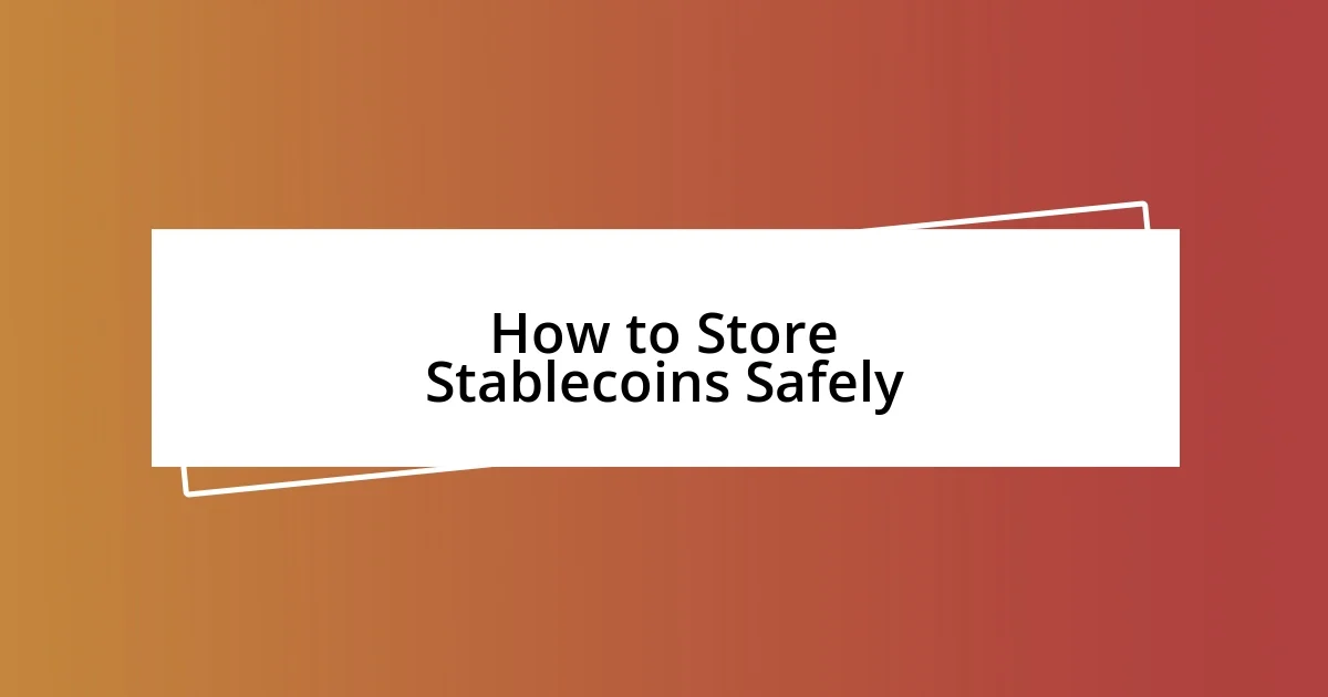 How to Store Stablecoins Safely