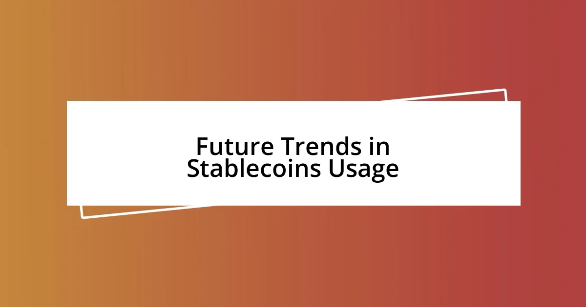 Future Trends in Stablecoins Usage