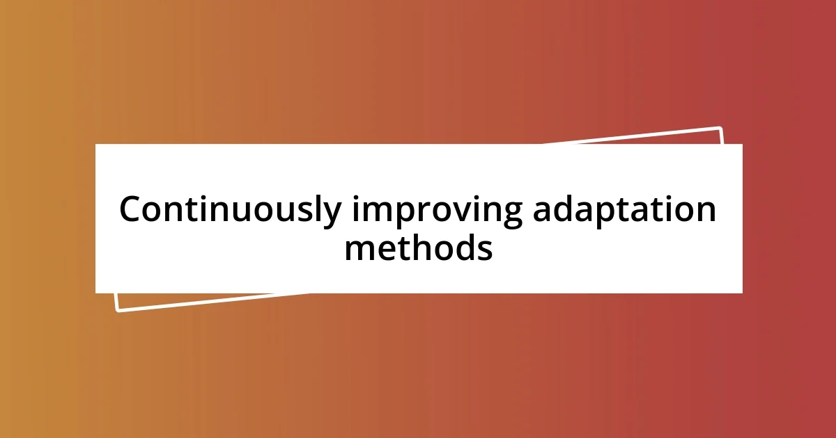 Continuously improving adaptation methods