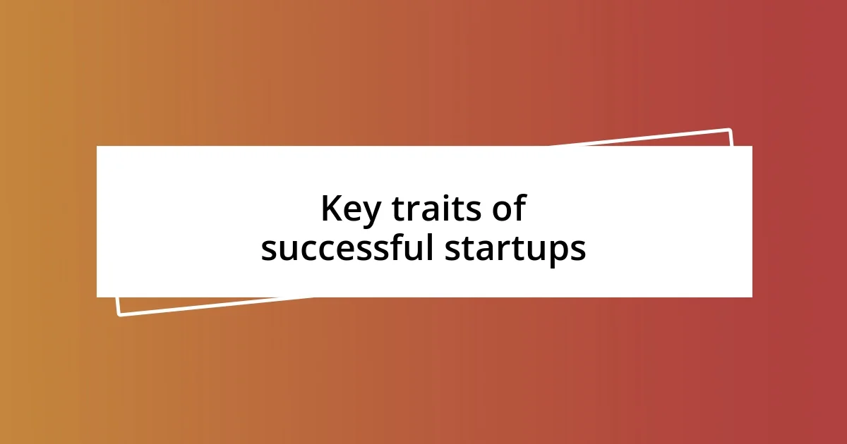 Key traits of successful startups