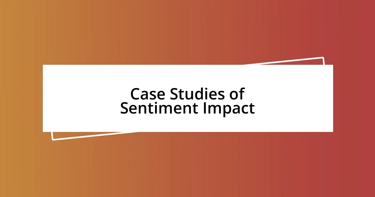 Case Studies of Sentiment Impact