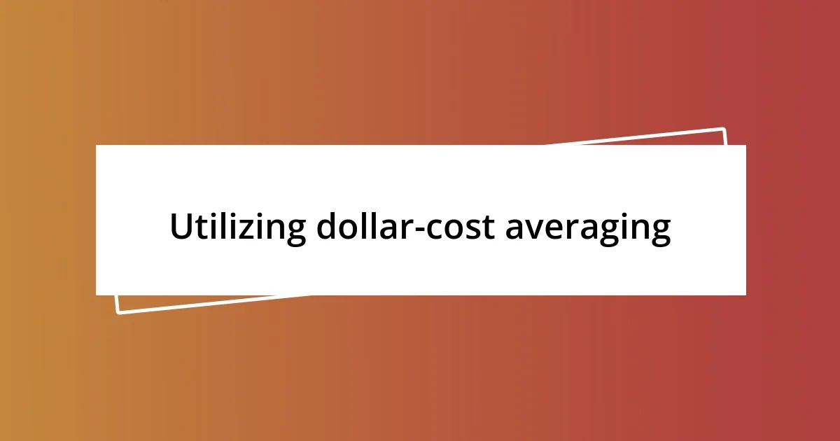 Utilizing dollar-cost averaging