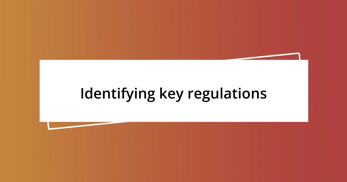 Identifying key regulations