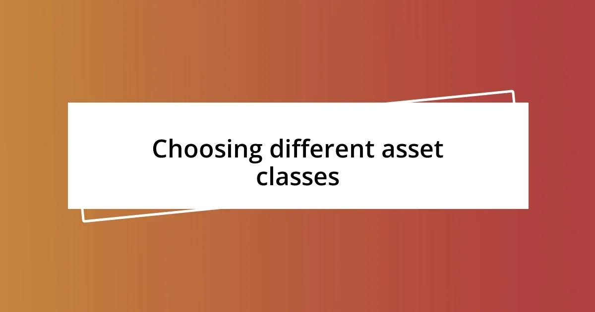 Choosing different asset classes