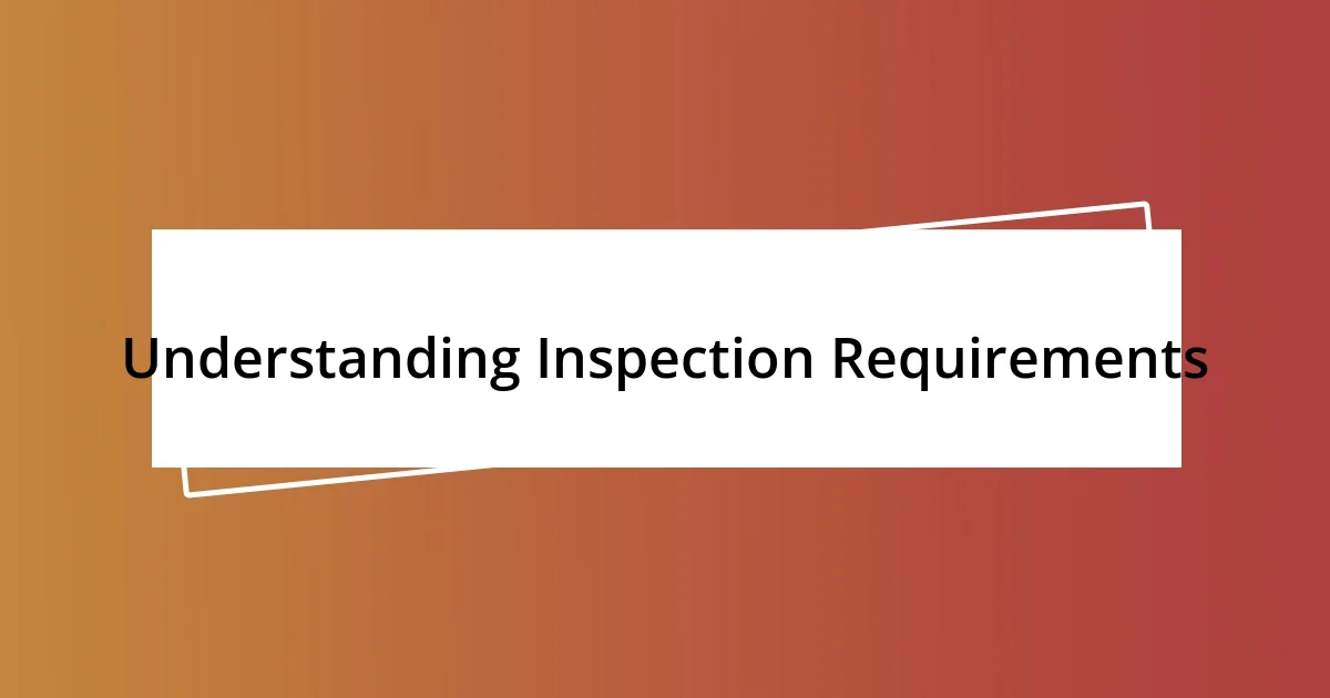 Understanding Inspection Requirements