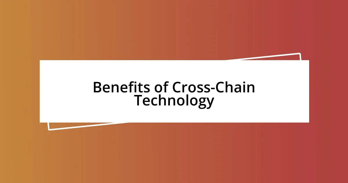 Benefits of Cross-Chain Technology