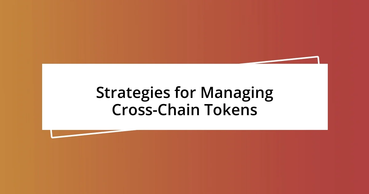 Strategies for Managing Cross-Chain Tokens