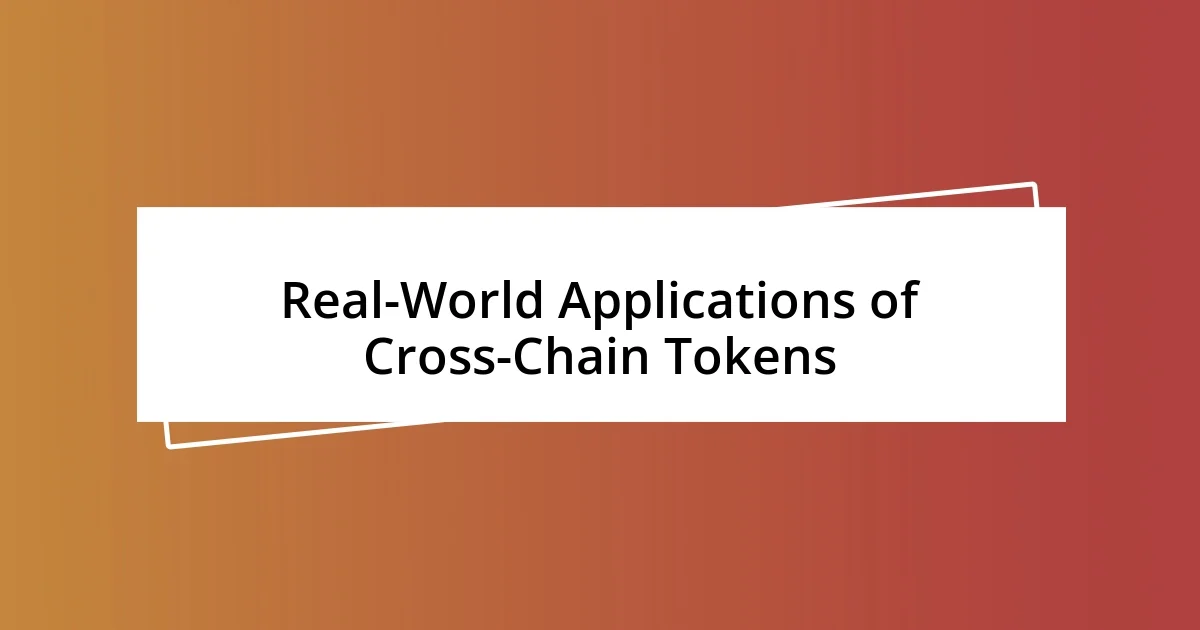 Real-World Applications of Cross-Chain Tokens