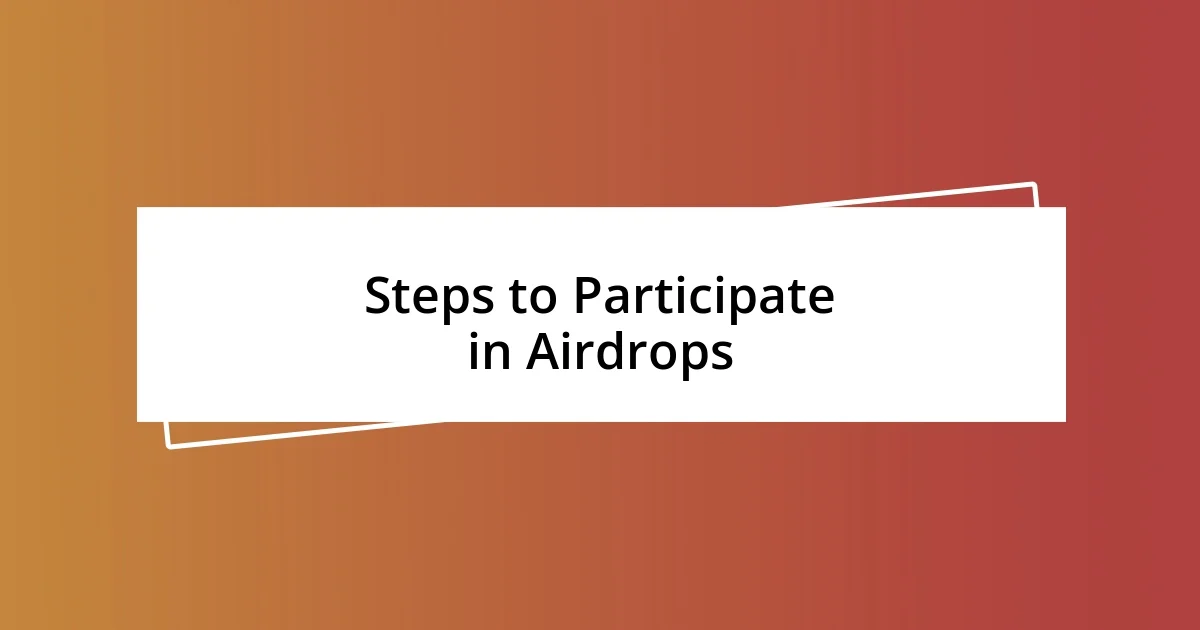 Steps to Participate in Airdrops