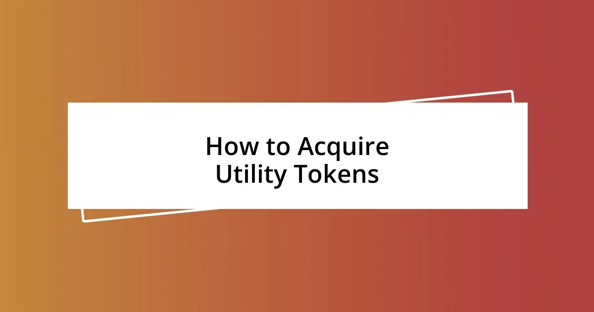 How to Acquire Utility Tokens