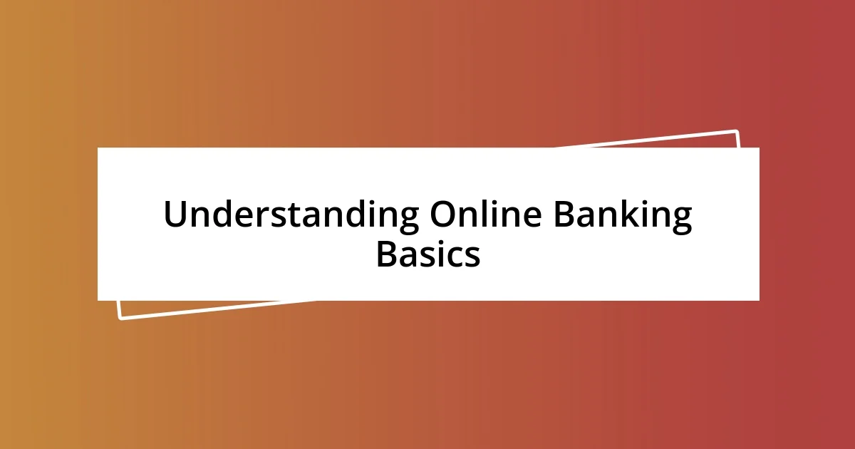 Understanding Online Banking Basics