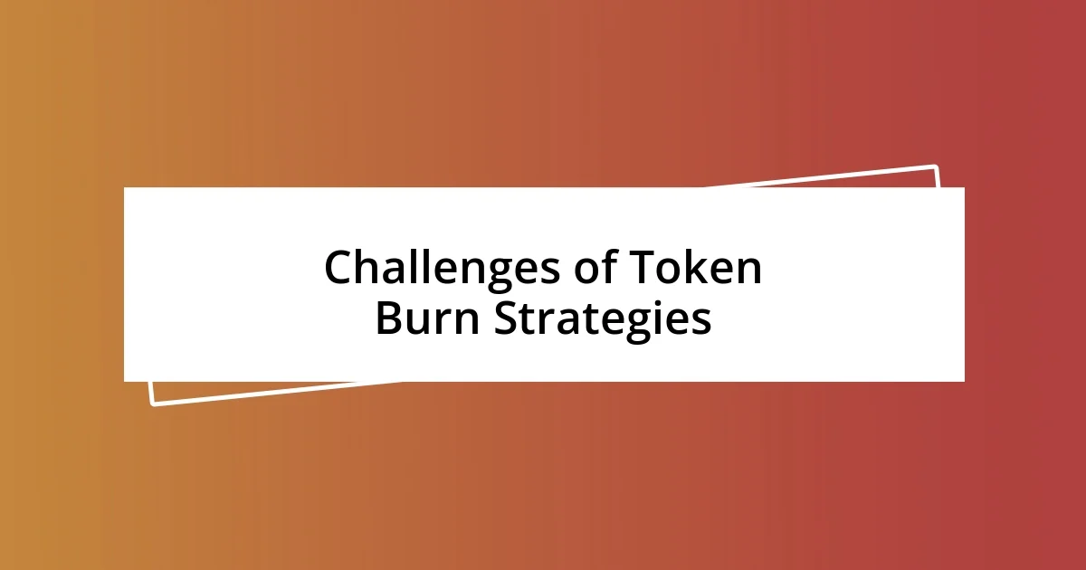 Challenges of Token Burn Strategies