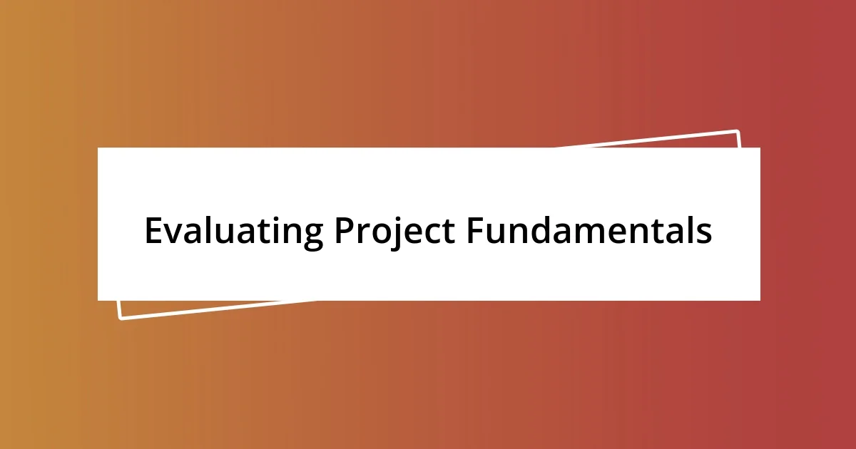 Evaluating Project Fundamentals