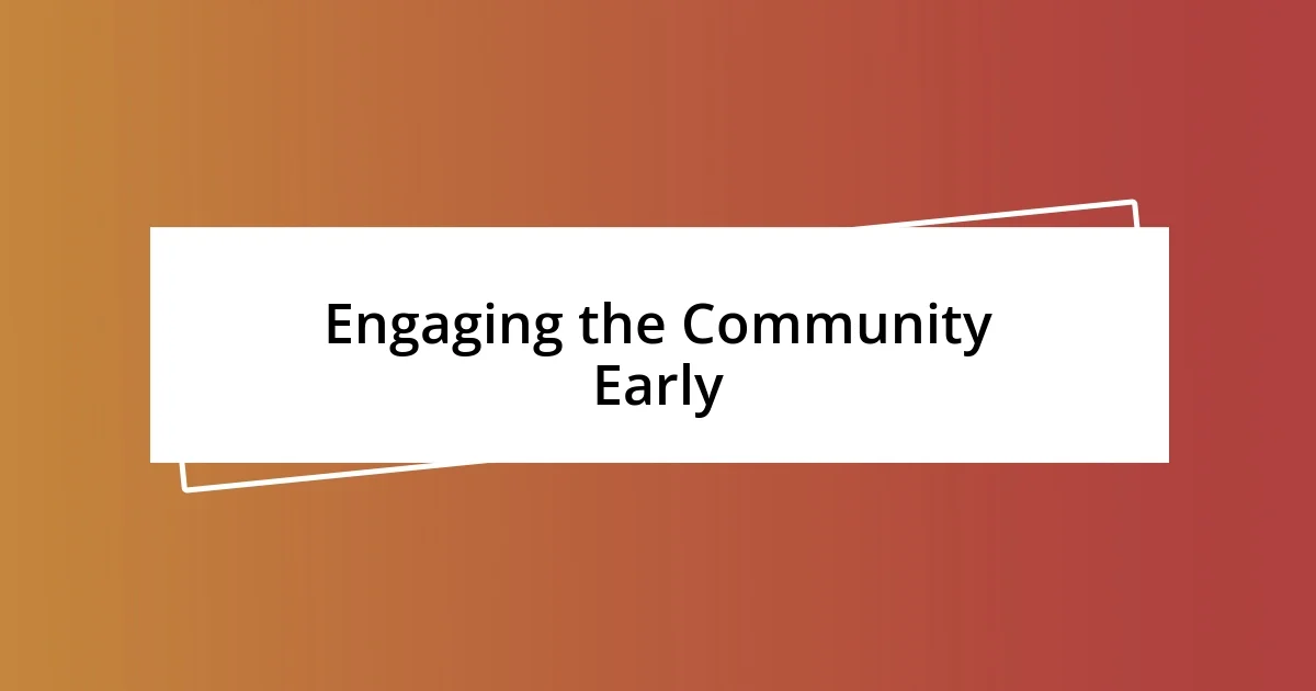 Engaging the Community Early