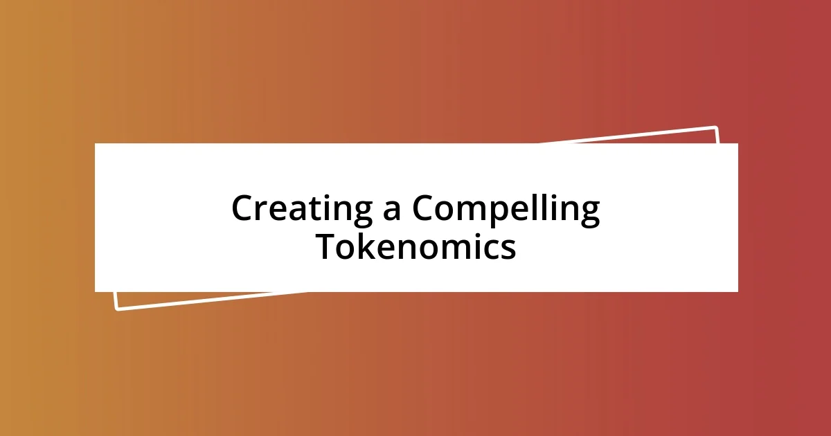 Creating a Compelling Tokenomics