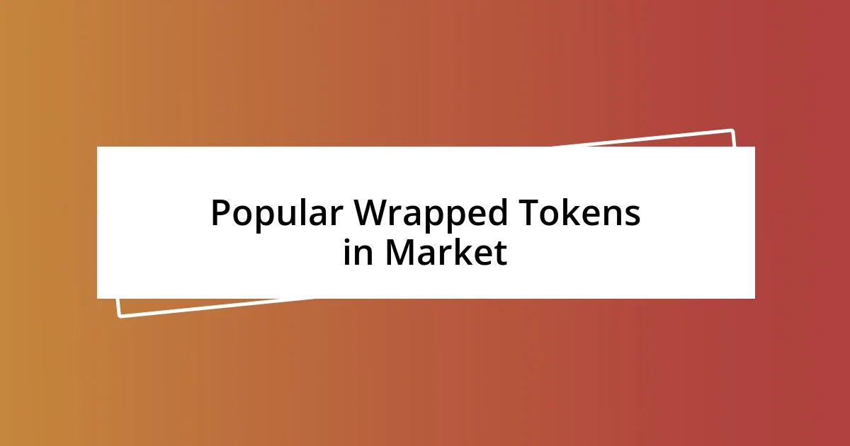 Popular Wrapped Tokens in Market