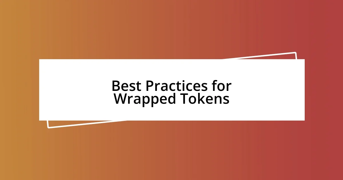 Best Practices for Wrapped Tokens