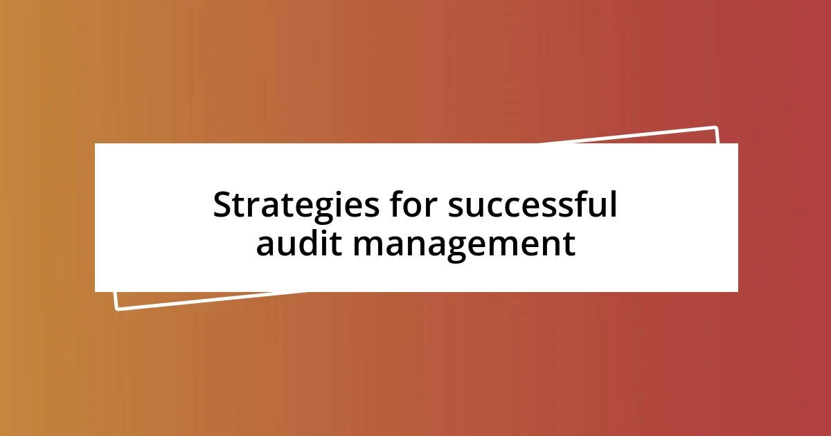 Strategies for successful audit management