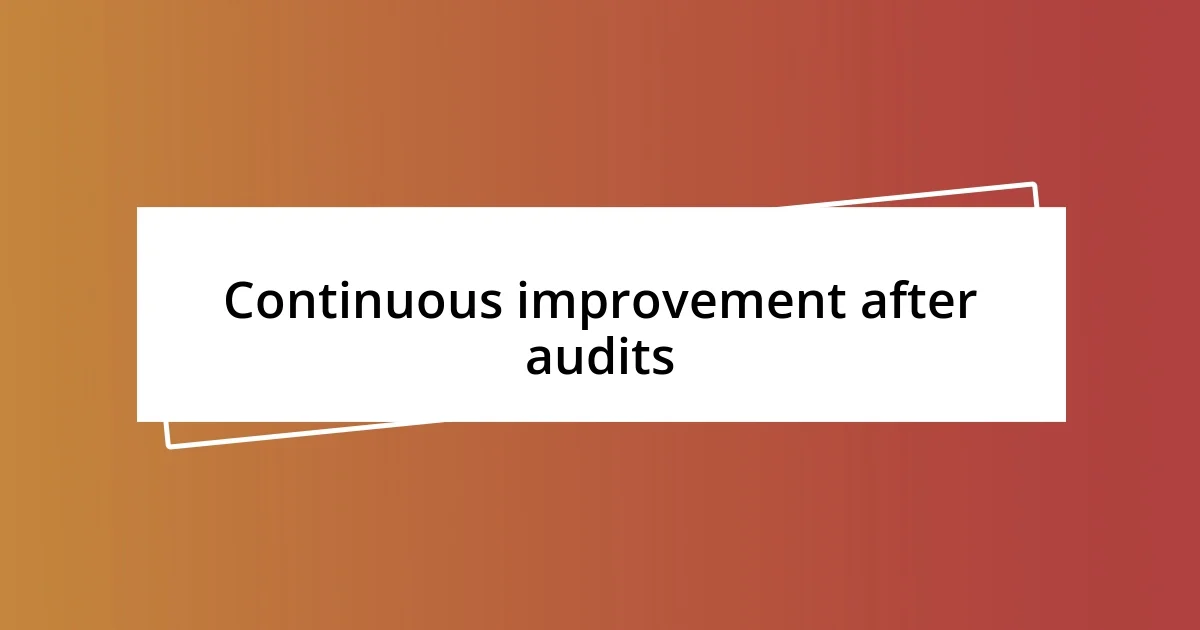 Continuous improvement after audits