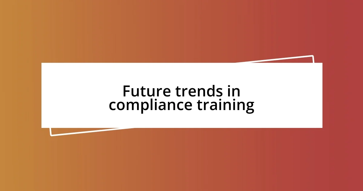 Future trends in compliance training