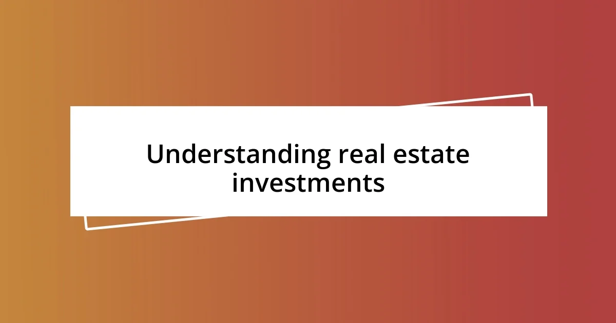 Understanding real estate investments