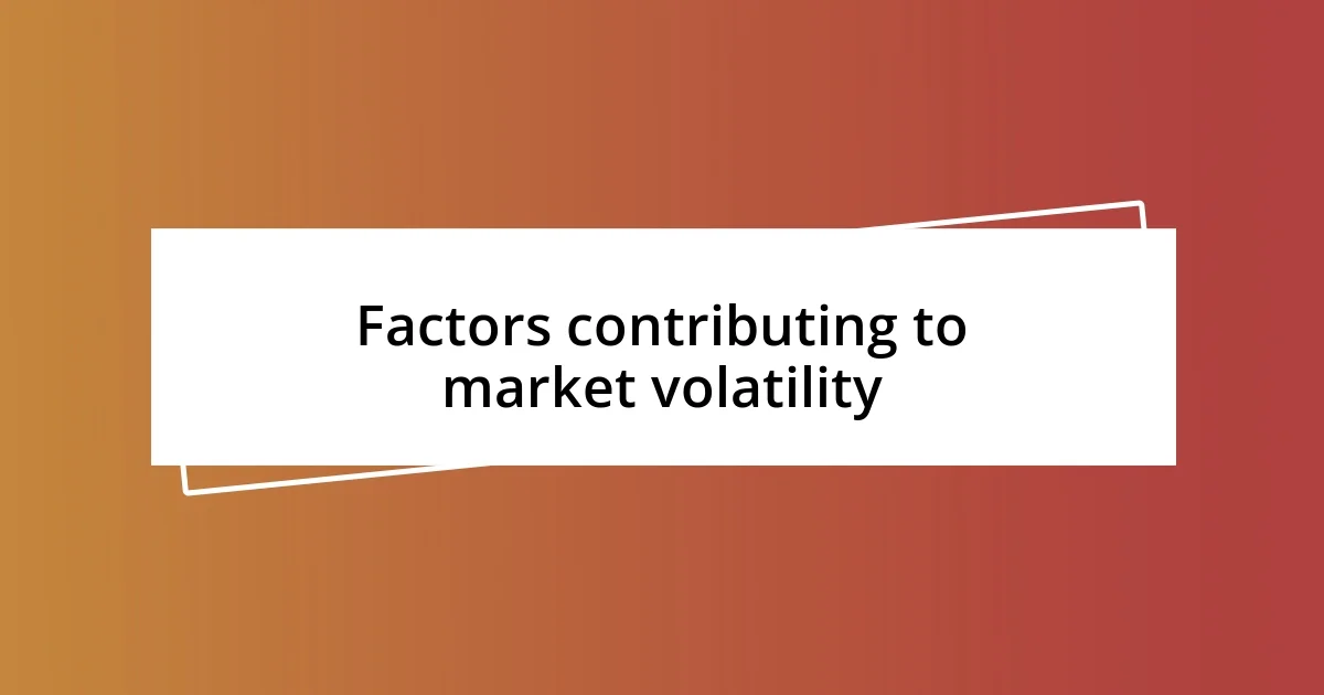 Factors contributing to market volatility