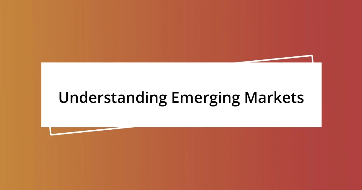 Understanding Emerging Markets