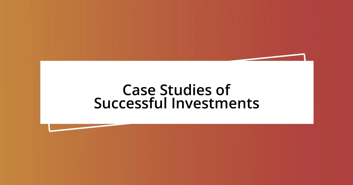 Case Studies of Successful Investments