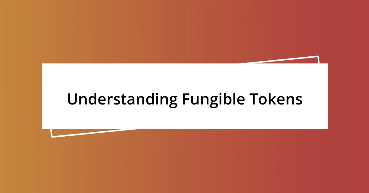 Understanding Fungible Tokens