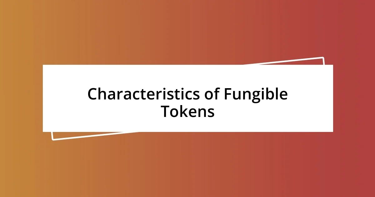 Characteristics of Fungible Tokens